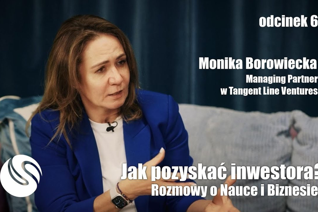 Rozmowy o Nauce i Biznesie - Jak pozyskać inwestora? Monika Borowiecka, Tangent Line Ventures