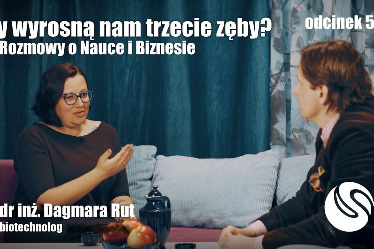 Rozmowy o Nauce i Biznesie - S01E05 - dr inż. Dagmara Rut - Czy wyrosną nam trzecie zęby?